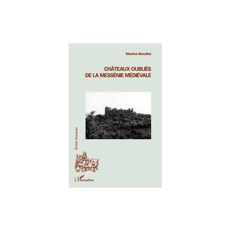 "Châteaux oubliés de la Messénie médiévale" - Martin Breuillot