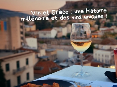 Vin et Grèce : une histoire millénaire et des vins uniques
